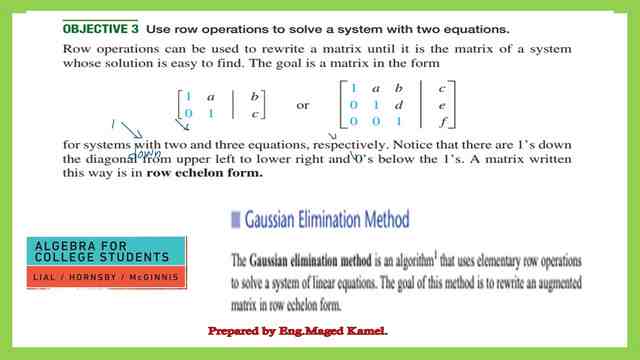 The Use of row operations to solve a system of two/three equations.