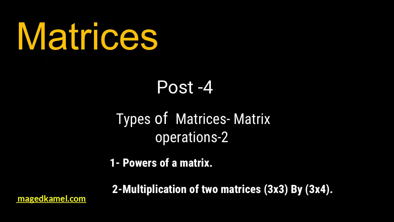 Matrix operations: Easy Steps for Powers and Multiplication