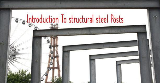 Introduction to structural steel design posts.